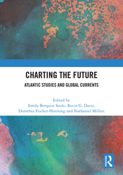 Hardcover Charting the Future: Atlantic Studies and Global Currents Book
