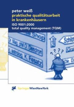 Paperback Praktische Qualitätsarbeit in Krankenhäusern: ISO 9001:2000, Total Quality Management (Tqm) [German] Book