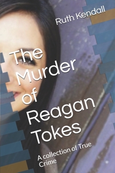 Paperback The Murder of Reagan Tokes: A collection of True Crime Book