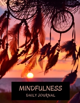 Mindfulness Daily Journal: Record ThoughtsReflections and LearningsMeditationTo Do List and more140 pages