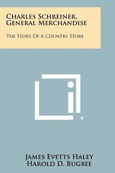 Paperback Charles Schreiner, General Merchandise: The Story Of A Country Store Book