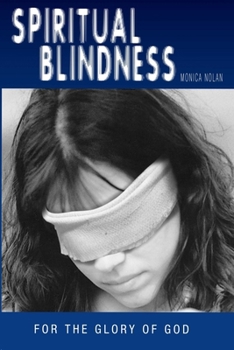 Paperback Spiritual Blindness: For the Glory of God Book