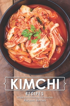 Paperback Kimchi Recipes: Simple Kimchi Recipes for Newbies Book
