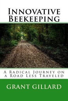 Innovative Beekeeping: A Radical Journey on a Road Less Traveled