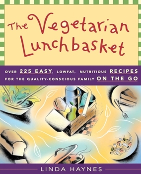 Paperback The Vegetarian Lunchbasket: Over 225 Easy, Low-Fat, Nutritious Recipes for the Quality-Conscious Family on the Go Book