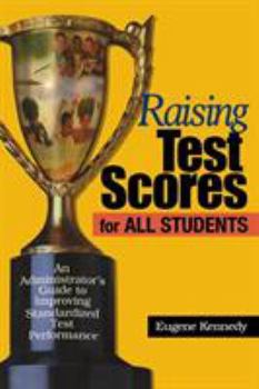 Paperback Raising Test Scores for All Students: An Administrator's Guide to Improving Standardized Test Performance Book