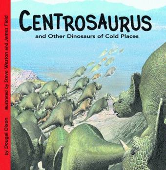 Hardcover Centrosaurus and Other Dinosaurs of Cold Places Book
