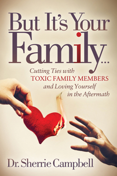 Paperback But It's Your Family...: Cutting Ties with Toxic Family Members and Loving Yourself in the Aftermath Book