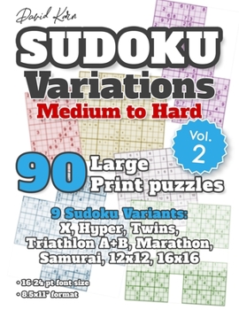 Paperback David Karn Sudoku Variations - Medium to Hard Vol 2: 90 Large Print Puzzles - 9 Sudoku Variants: X, Hyper, Twins, Triathlon A+B, Marathon, Samurai, 12 [Large Print] Book