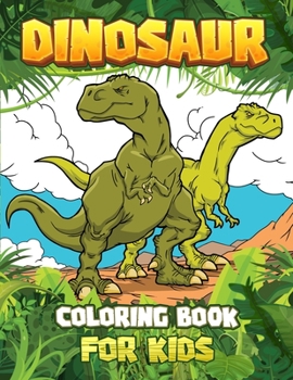 Paperback DINOSAUR COLORING BOOK for kids: Great Gift For Boys & Girls Ages 4-8! [Large Print] Book