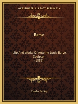 Paperback Barye: Life And Works Of Antoine Louis Barye, Sculptor (1889) Book