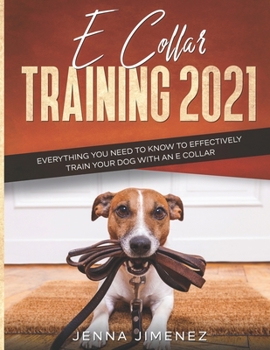 Paperback E Collar Training 2021: Everything You Need to Know to Effectively Train Your Dog with an E Collar Book