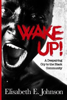 Paperback Wake Up: A Despairing Cry to the Black Community Book