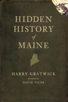 Hidden History of Maine - Book  of the Hidden History