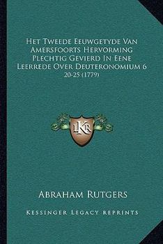 Paperback Het Tweede Eeuwgetyde Van Amersfoorts Hervorming Plechtig Gevierd In Eene Leerrede Over Deuteronomium 6: 20-25 (1779) [Dutch] Book
