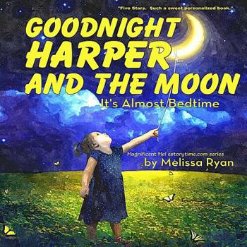 Paperback Goodnight Harper and the Moon, It's Almost Bedtime: Personalized Children's Books, Personalized Gifts, and Bedtime Stories Book