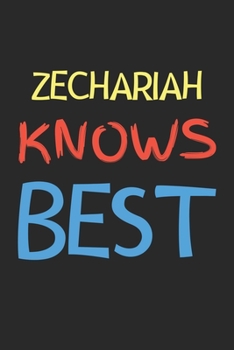 Zechariah Knows Best: Lined Journal, 120 Pages, 6 x 9, Zechariah Personalized Name Notebook Gift Idea, Black Matte Finish (Zechariah Knows Best Journal)