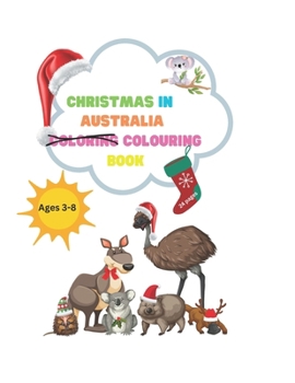 Paperback Christmas in Australia: Designed for children, this coloring book also offers a small insight into Australia's uniqueness using simple poems a Book