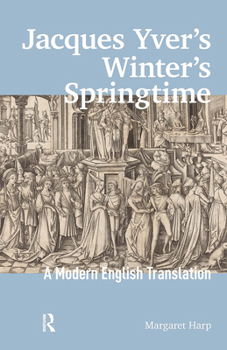 Hardcover Jacques Yver's Winter's Springtime: A Modern English Translation Book