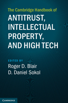 Hardcover The Cambridge Handbook of Antitrust, Intellectual Property, and High Tech Book