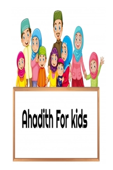 Paperback Ahadith for kids: Learning the method of Salat , Akhlak and Hadith for kids Book