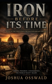 IRON BEFORE ITS TIME: A What-If Historical Novel