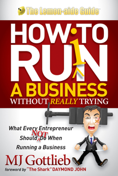 How to Ruin a Business without Really Trying: What Every Entrepreneur should Not Do When Running a Business