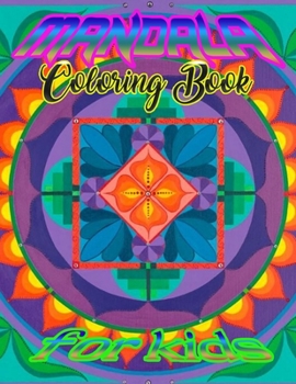 Mandala Coloring Book for kids: A Kids Coloring Book with Fun, Easy, and Relaxing Mandalas for Boys, Girls, and Beginners