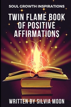 Paperback Twin Flame Book of Positive Affirmations: Soul Growth Inspirations Book