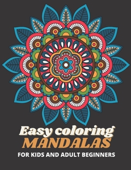 Paperback Easy coloring mandalas: Coloring book for kids and adults beginners in coloring, beautiful images of simple mandalas to color, fun and creativ Book