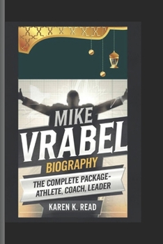 Paperback Mike Vrabel Biography: The Complete Package- Athlete, Coach, Leader Book