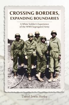 Crossing Borders, Expanding Boundaries: A White Soldier's Experience of the WWII Segregated Army