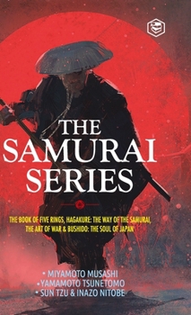 Hardcover The Samurai Series: The Book of Five Rings, Hagakure: The Way of the Samurai, The Art of War & Bushido: The Soul of Japan Book