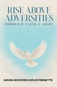Hardcover Rise Above Adversities: Through Faith & Hope Book