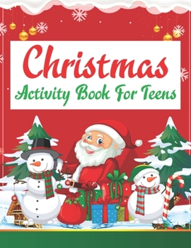 Paperback Christmas Activity Book For Teens: An Effective Holiday Coloring, Drawing, Word Search, Maze, Games, and Puzzle Art Activities Book for Boys and Girls Book