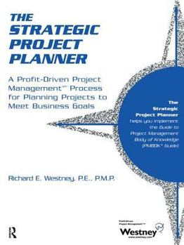 Paperback The Strategic Project Planner: A Profit-Driven Project Management Process for Planning Projects to Meet Business Goals Book