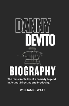 Paperback Danny DeVito Biography: The remarkable life of a comedy Legend in Acting, Directing and Producing Book