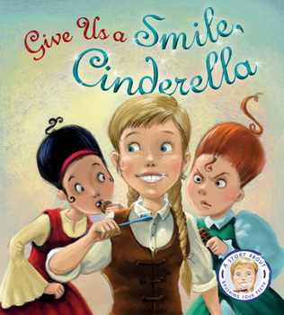 Hardcover Fairytales Gone Wrong: Give Us a Smile, Cinderella!: A Story about Personal Hygiene Book