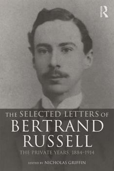 The Selected Letters of Bertrand Russell, Volume 1: The Private Years 1884-1914 - Book #1 of the Selected Letters of Bertrand Russell