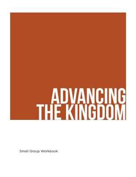 Paperback Advancing The Kingdom: Small Group Manual Book