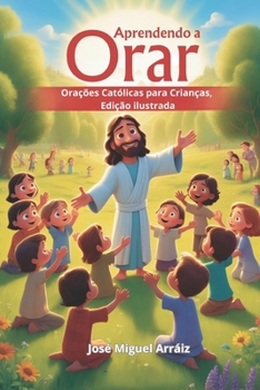 Paperback Aprendendo a Orar: Orações Católicas para Crianças, Edição ilustrada [Portuguese] Book