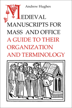 Paperback Medieval Manuscripts for Mass and Office: A Guide to their Organization and Terminology Book