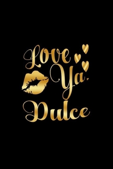 Paperback Love Ya, Dulce: Journal: Gift Ideas for Men with Sexy Nickname Book