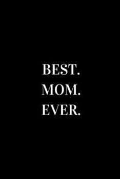 Best Mom Ever: novelty notebook for moms 6"x9"