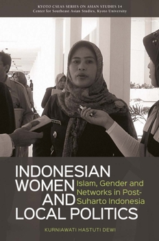 Indonesian Women and Local Politics: Islam, Gender and Networks in Post-Suharto Indonesia - Book  of the Kyoto CSEAS Series on Asian Studies