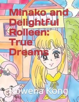 Paperback Minako and Delightful Rolleen: True Dreams Book