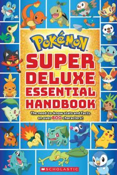 Paperback Pok?mon Super Deluxe Essential Handbook: The Need-To-Know Stats and Facts on Over 800 Characters Book