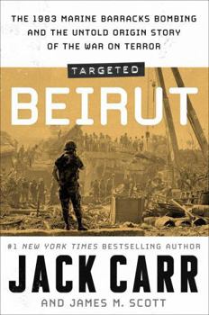 Hardcover Targeted: Beirut: The 1983 Marine Barracks Bombing and the Untold Origin Story of the War on Terror Book