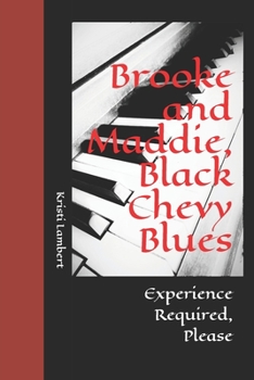 Paperback Brooke and Maddie, Black Chevy Blues: Experience Required, Please Book