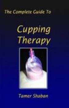 Paperback The Complete Guide To Cupping Therapy Book
